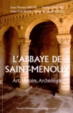 Jean-Thomas Bruel et Sophie Liégard - L'Abbaye de Saint-Menoux - Art, Histoire, Archéologie.