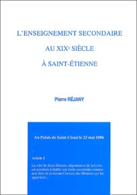 Pierre Réjany - L'enseignement secondaire au XIXe siècle à Saint-Etienne.