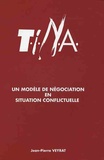 Jean-Pierre Veyrat - TINA - Un modèle de négociation en situation conflictuelle.