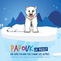 Patrice Mizrahi et Antoine Aubin - Papouk le pizzly, un ours polaire pas comme les autres.
