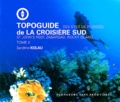 Sandrine Kolau - Topoguide de la croisière sud - Tome 2, Des sites de plongée St John's Reef, Zabargad, Rocky Island.