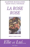 Martine Rodmanski et Jean-Paul Thomas - La rose rose.