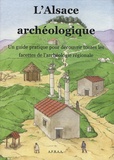 Christian Voegtlin et Monique Voegtlin - L'Alsace archéologique - Un guide pratique pour découvrir toutes les facettes de l'archéologie régionale.