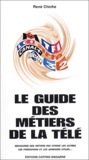 René Chiche - Le guide des métiers de la télé - Découvrez des métiers pas comme les autres.