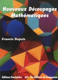Francis Dupuis - Nouveaux découpages mathématiques.