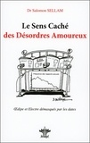 Salomon Sellam - Le sens caché des désordres amoureux - Oedipe et Electre démasqués par les dates.