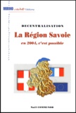 Noël Communod - Decentralisation : La Region Savoie En 2004, C'Est Possible !.
