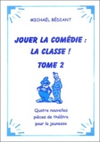 Michaël Bédiant - Jouer la comédie : la classe ! - Tome 2.