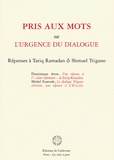 Dominique Avon et Michel Fourcade - Pris aux mots ou l'urgence du dialogue - Réponses à Tariq Ramadan & Shmuel Trigano.