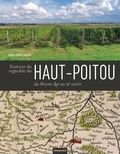 Marie-Pierre Baudry - Histoire du vignoble du Haut-Poitou du Moyen Age au XXe siècle.