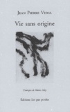 Jean-Pierre Vidal - Vie sans origine.