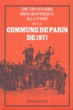 Gérald Dittmar - Dictionnaire biographique illustré de la Commune de Paris de 1871.