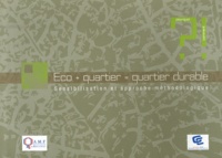 Xavier Prigent et  Ordre des géomètres-experts - Eco + quartier = quartier durable - Sensibilisation et approche méthodologique.