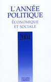Edouard Bonnefous et Henri Amouroux - L'Année politique, économique et sociale 2004.