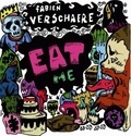 Fabien Verschaere - Eat me.