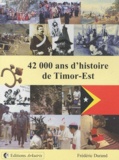 Frédéric Durand - 42 000 ans d'histoire du Timor-Est.