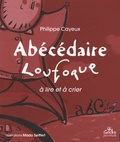 Philippe Cayeux - Abécédaire loufoque - A lire et à crier.