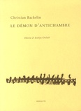 Christian Bachelin - Le démon d'antichambre.