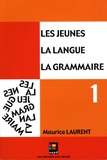 Maurice Laurent - Les jeunes, la langue, la grammaire - Volume 1, Catégories de mots, fonctions dans la phrase.