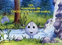 Alain Plas et Magali Chierico - Les Aventures de Chouchou le petit caillou.