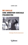 Laurent Lasne - De Gaulle, une ambition sociale foudroyée - Chronique d'un désenchantement.