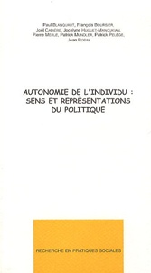 Paul Blanquart et François Pierre Boursier - Autonomie de l'individu : sens et représentations du politique.