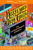 David Téné et Pierre Gaultier - L'essentiel des jeux vidéo - La ludothèque idéale.