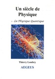 Thierry Lombry - Un siècle de physique - Tome 1, La physique quantique.