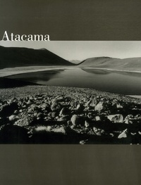 Andres Figueroa - Atamaca, un désert andin - Edition trilingue français, espagnol, anglais.