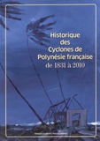Victoire Laurent et Patrick Varney - Historique des cyclones de Polynésie française de 1831 à 2010.