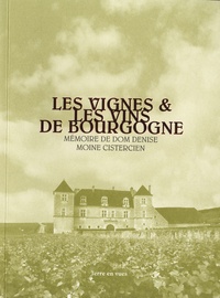 Dom Denise - Les vignes & les vins de Bourgogne - Mémoire de Dom Denise moine cistercien.