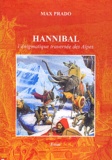 Max Prado - Hannibal - L'énigmatique traversée des Alpes.