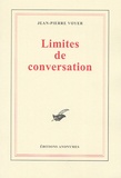 Jean-Pierre Voyer - Limites de conversation.