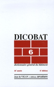 Jean de Vigan - Dicobat 6 - Dictionnaire général du bâtiment.