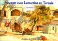 Guy Fossat - Voyager avec Lamartine en Turquie - Extraits ordonnés et illustrés du Nouveau voyage en Orient.
