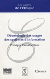  Collectif - Les cahiers de l'Ethique N° 3, Juin 2006 : Déontologie des usages des systèmes d'information - Principes fondamentaux.