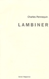 Charles Pennequin - Lambiner.
