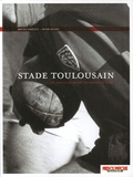Bruno Fabioux et Henri Rozès - Stade Toulousain - Un siècle de rugby en rouge et noir.