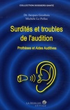 Jacques Grosbois et Michèle Le Pellec - Surdités et troubles de l'audition - Prothèses et aides auditives.