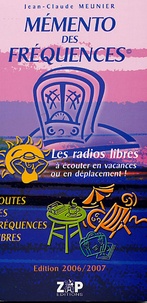 Jean-Claude Meunier - Mémento des fréquences - Les radios libres à écouter en vacances ou en déplacement !.