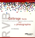Gérard Niemetzky - RVB Calibrage facile pour la photographie - Utiliser les profils ICC de la prise de vue à l'impression en couleurs et en noir & blanc.