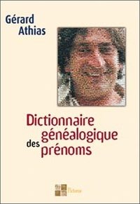 Gérard Athias - Dictionnaire généalogique des prénoms.