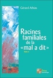 Gérard Athias - Racines familiales de la "mal a dit" - Tome 3.