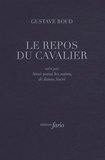Gustave Roud - Le repos du cavalier - Suivi de Aime parmi les autres.