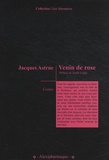 Jacques Astruc - Venin de rose.