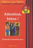 Elisabeth Gentet-Ravasco - Attention, béton !.