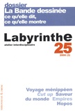 Laurent Dubreuil et Renaud Pasquier - Labyrinthe N° 25, 2006 (3) : La Bande dessinée : ce qu'elle dit, ce qu'elle montre.
