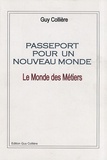 Guy Collière - Passeport pour un nouveau monde - Le monde des métiers.