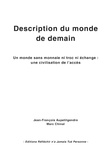 Jean-François Aupetitgendre et Marc Chinal - Description du monde de demain - Un monde sans monnaie ni troc ni échange : une civilisation de l'accès.