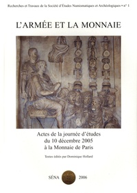 Dominique Hollard - L'armée et la monnaie - Actes de la journée d'études du 10 décembre 2005 à la Monnaie de Paris.